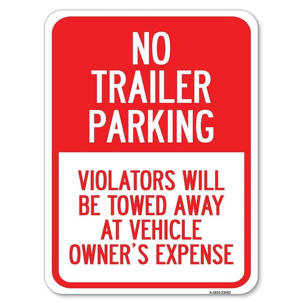 Signmission No Parking No Trailer Parking Violators Will Be Towed Away at Vehicle Owners Expense, A-1824-23663 A-1824-23663 - main
